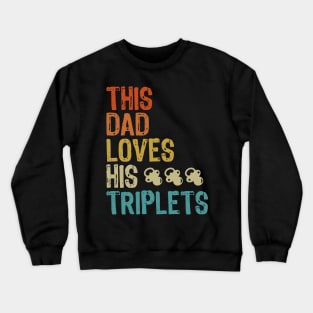 this dad loves his triplets With Three pacifier Crewneck Sweatshirt